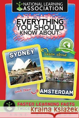 Everything You Should Know About Sydney and Amsterdam Richards, Anne 9781983701900 Createspace Independent Publishing Platform