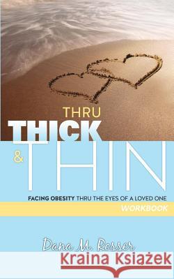 Thru Thick & Thin: Workbook Dana M. Rosser 9781983703126 Createspace Independent Publishing Platform