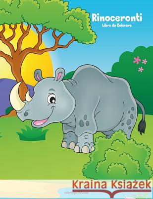 Rinoceronti Libro da Colorare 1 Nick Snels 9781983704185 Createspace Independent Publishing Platform