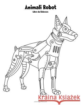 Animali Robot Libro da Colorare 1 Nick Snels 9781983704208 Createspace Independent Publishing Platform