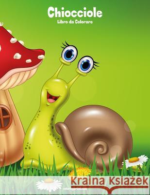 Chiocciole Libro da Colorare 1 Nick Snels 9781983704246 Createspace Independent Publishing Platform