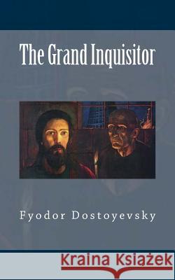 The Grand Inquisitor Fyodor Dostoyevsky H. P. Blavatsky 9781983704666 Createspace Independent Publishing Platform