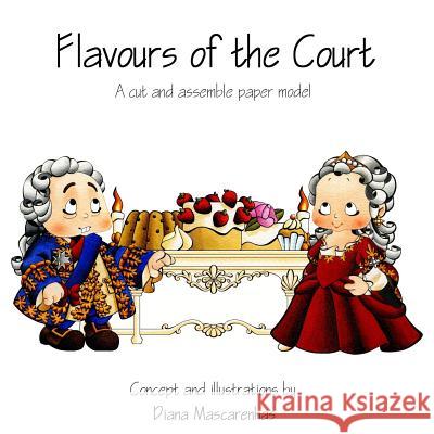 Flavours of the Court: A cut and assemble paper model Mascarenhas, Diana 9781983706295