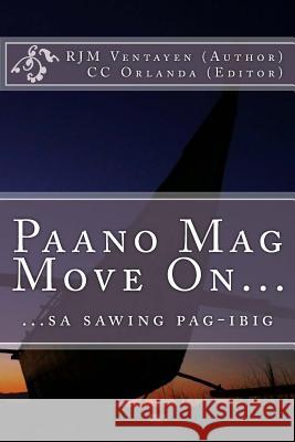 Paano Mag Move On...: ...Sa Sawing Pag-Ibig Dr Randy Joy Magno Ventayen MS Caren Casama Orlanda 9781983706349 Createspace Independent Publishing Platform