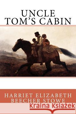 Uncle Tom's Cabin Harriet Elizabeth Beeche 9781983707667 Createspace Independent Publishing Platform