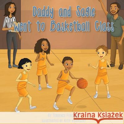 Daddy and Sagie Went to Basketball Class Rita Vigovszky Terrence Ferguson 9781983708749 Createspace Independent Publishing Platform
