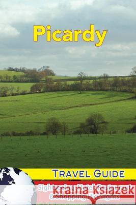 Picardy Travel Guide: Sightseeing, Hotel, Restaurant & Shopping Highlights Pierre Lombardy 9781983708916 Createspace Independent Publishing Platform