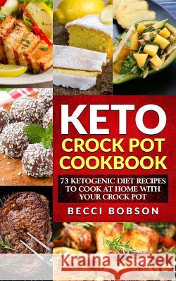 Keto Crock Pot Cookbook Becci Bobson 9781983709050 Createspace Independent Publishing Platform