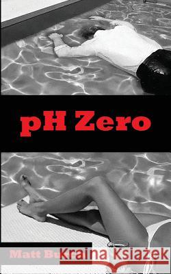 pH Zero Burch, Matt 9781983711701 Createspace Independent Publishing Platform