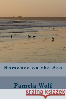 Romance on theSea Wolf, Pamela 9781983712302 Createspace Independent Publishing Platform