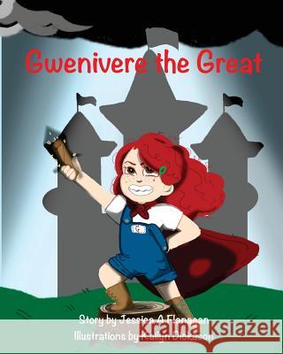 Gwenivere the Great Jessica Flanagan Kailyn Dickason 9781983714009 Createspace Independent Publishing Platform