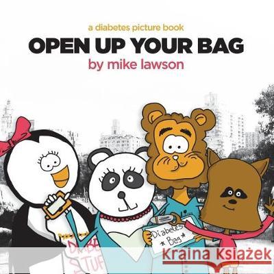 Open Up Your Bag: A Diabetes Picture Book Michael Lawson Michael Lawson 9781983714429