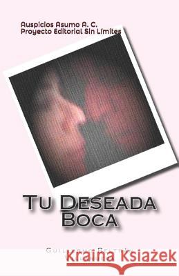 Tu Deseada Boca Mr Guillermo Beltra 9781983715563 Createspace Independent Publishing Platform