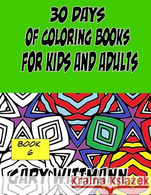30 Days of Coloring Books for Kids and Adults Book 6 Gary Wittmann 9781983720017