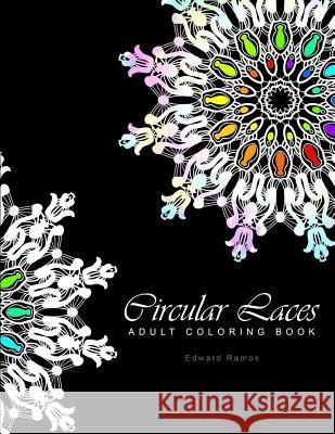 Circular Laces: Adult coloring book Ramos, Edward 9781983721311 Createspace Independent Publishing Platform