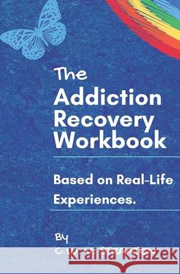 The Addiction Recovery Workbook: A 7-Step Master Plan To Take Back Control Of Your Life Straaten, C. W. V. 9781983721731