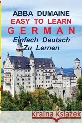 Easy To Learn German // Einfach, Deutsch Zu Lernen: Using The Abba DuMaine BOATS-IV400 Dumaine, Abba 9781983722196 Createspace Independent Publishing Platform