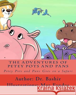 Petey Pots and Pans Goes on a Safari Lotfi Bashir 9781983723599 Createspace Independent Publishing Platform