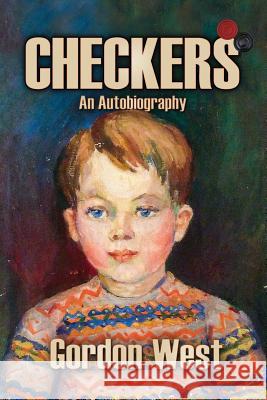 Checkers: An Autobiography Gordon a. West 9781983724596 Createspace Independent Publishing Platform