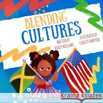 Blending Cultures Ashley Williams Chasity Hampton Chasity Hampton 9781983724992