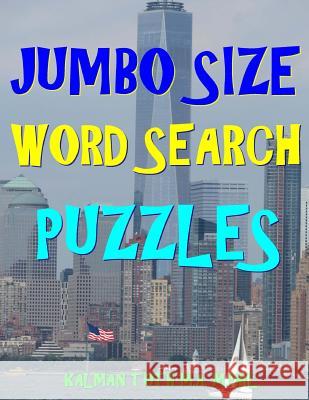 Jumbo Size Word Search Puzzles: 133 EXTRA LARGE PRINT Entertaining Puzzles Toth M. a. M. Phil, Kalman 9781983728129