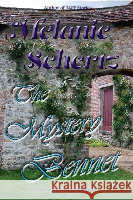 The Mystery Bennet Melanie Schertz A. Lady Kay Tanner 9781983728389 Createspace Independent Publishing Platform