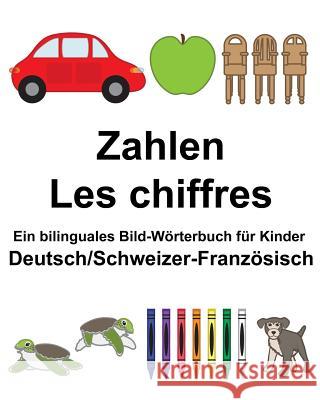 Deutsch/Schweizer-Französisch Zahlen/Les chiffres Ein bilinguales Bild-Wörterbuch für Kinder Carlson, Suzanne 9781983730627 Createspace Independent Publishing Platform