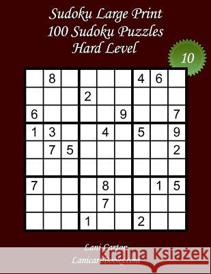 Sudoku Large Print - Hard Level - N°10: 100 Hard Sudoku Puzzles - Puzzle Big Size (8.3