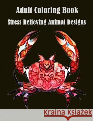 Adult Coloring Book: Stress Relieving Animal Designs: A Cute Coloring Book with Fun, Simple (Perfect for Beginners and Animal Lovers) Dinso See Animal Colorin 9781983735639