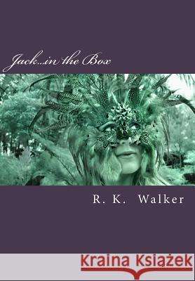 Jack...in the Box R. K. Walker 9781983740220 Createspace Independent Publishing Platform