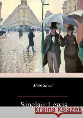 Main Street Sinclair Lewis 9781983740770 Createspace Independent Publishing Platform