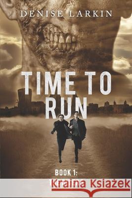 Time to Run - Book 1: The Biters Denise Larkin 9781983743412 Createspace Independent Publishing Platform