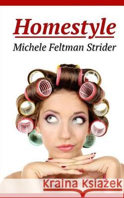 Homestyle: The Complete Series Michele Feltman Strider 9781983746567