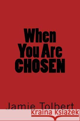 When You Are CHOSEN Tolbert, Jamie 9781983747120