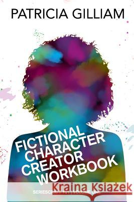 Fictional Character Creator Workbook Patricia Gilliam 9781983749179 Createspace Independent Publishing Platform