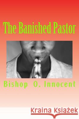 The Banished Pastor Bishop O. Innocent 9781983749568