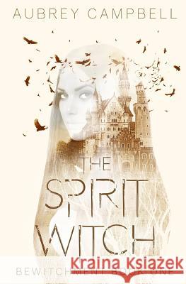 The Spirit Witch Aubrey Campbell 9781983749926 Createspace Independent Publishing Platform