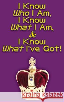 I Know Who I Am, I Know What I Am, & I Know What I've Got! Carissa Barker-Stucky Bernard Randle 9781983755088