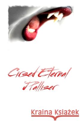 Cursed Eternal J Palliser 9781983757457 Createspace Independent Publishing Platform