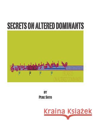 Secrets On Altered Dominants Tejedor, Pere Soto 9781983757983 Createspace Independent Publishing Platform