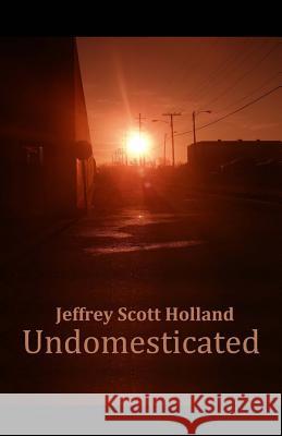 Undomesticated Jeffrey Scott Holland 9781983760693