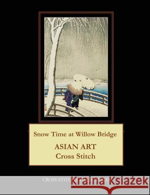 Snow Time at Willow Bridge: Asian Art Cross Stitch Pattern Cross Stitch Collectibles Kathleen George 9781983761614 Createspace Independent Publishing Platform