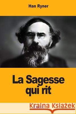 La Sagesse qui rit Ryner, Han 9781983761638 Createspace Independent Publishing Platform