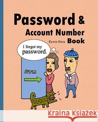 Pass word & Account Number Book: You no longer forget the bank password, keywords. Hwu, Kevin 9781983767456