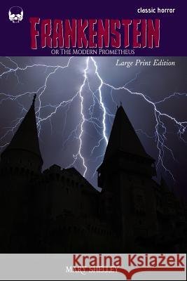 Frankenstein: or The Modern Prometheus Shelley, Mary 9781983769351 Createspace Independent Publishing Platform