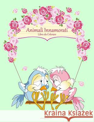 Animali Innamorati Libro da Colorare 1 Nick Snels 9781983769764 Createspace Independent Publishing Platform