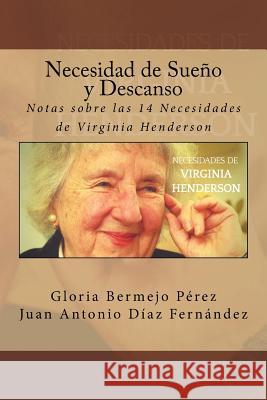 Necesidad de Sueno y Descanso: Notas sobre las 14 Necesidades de Virginia Henderson Diaz Fernandez, Juan Antonio 9781983770944 Createspace Independent Publishing Platform