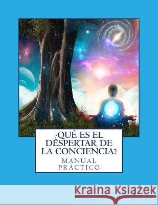 ¿Que es el Despertar de la Conciencia?: Manual Practico Ruiz, Daniel Garcia 9781983771446