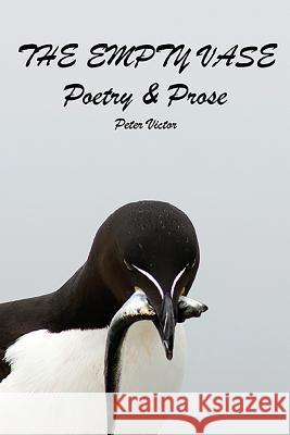 The Empty Vase: poetry & prose Victor, Peter 9781983772146