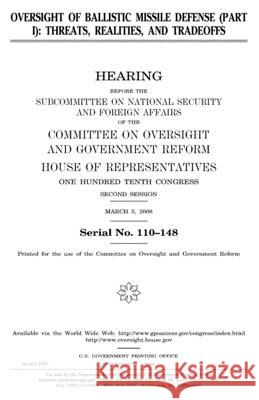 Oversight of ballistic missile defense (part I): threats, realities, and tradeoffs Representatives, United States House of 9781983772511 Createspace Independent Publishing Platform